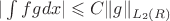 $|\int fg dx| \leqslant C \|g\|_{L_2(R)}$