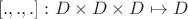 $[.,.,.]:D\times D\times D\mapsto D$