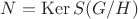 $N = \operatorname{Ker} S(G/H)$