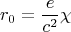 $$r_0=\frac{e}{c^2}\chi$$