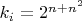 $k_{i} = 2^{n+n^{2}}$