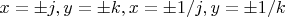 $x=\pm j,y=\pm k,x=\pm 1/j,y=\pm 1/k$