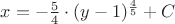 $x = -\frac 5 4 \cdot (y-1)^{\frac 4 5} + C$