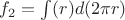 $f_2=\int(r)d(2\pi r)$