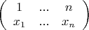 \left( 
\begin{array}{ccc}
1& ... & n \\
x_1 & ... & x_n
\end{array}\right)