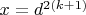 $x=d^{2(k+1)}$