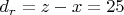 $ d_{r}=z-x=25 $