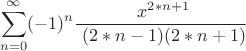 $$\sum\limits_{n=0}^\infty (-1)^n \frac{\ x^ {2*n+1} } {\ (2*n-1)(2*n+1)}$$