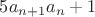 $5a_{n+1}a_n+1$
