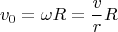 $${v_0} = \omega R = \frac{v}{r}R$$