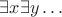 $\exists x\exists y\dots$
