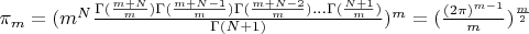 $\pi_m= (m^N\frac{\Gamma(\frac{m+N}{m})\Gamma(\frac{m+N-1}{m})\Gamma(\frac{m+N-2}{m})...\Gamma(\frac{N+1}{m})}{\Gamma(N+1)})^m=(\frac{(2\pi)^{m-1}}{m})^{\frac{m}{2}}$