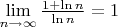 $\lim\limits_{n \to \infty}\frac{1+\ln{n}}{\ln{n}}=1$