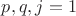 $p,q,j=1$