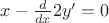$x-\frac{d}{dx}2y'=0$