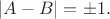 $|A-B|=\pm 1.$