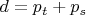 $d=p_t+p_s$
