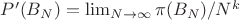 $P'(B_N)=\lim_{N \to \infty} \pi(B_N)/N^k$
