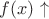$f(x)\uparrow$