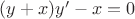 $(y+x)y'-x=0$