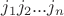 $j_1 j_2 ... j_n$
