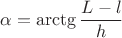 $\alpha = \arctg \dfrac{L-l}{h}$