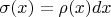 $\sigma(x) = \rho(x)dx$
