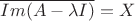 $\overline{Im(A-\lambda I)}=X$