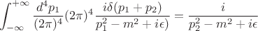 $$\int_{-\infty}^{+\infty}\frac{d^4p_1}{(2\pi)^4}(2\pi)^4\frac{i\delta(p_1+p_2)}{p_1^2-m^2+i\epsilon)}=\frac{i}{p_2^2-m^2+i\epsilon}$$