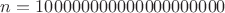 $n=100000000000000000000$
