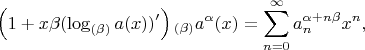 $$\left(1+x\beta(\log_{(\beta)}a(x))'\right){_{(\beta)}a^\alpha(x)}=\sum\limits_{n=0}^\infty{a_n^{\alpha+n\beta}}x^n,$$