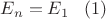 $E_n= E_1 \;\;\;(1)$