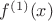 $f^{(1)}(x)$