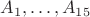 $A_1,\dots,A_{15}$