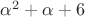 $\alpha^2+\alpha+6$