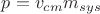 $p=v_{cm}m_{sys}$