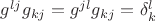 $g^{lj}g_{kj}=g^{jl}g_{kj}=\delta_{k}^{l}$