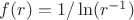 $f(r )=1/\ln (r^{-1} )$