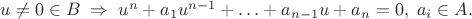 $u\neq 0\in B\; \Rightarrow \; u^n+a_1u^{n-1}+\ldots + a_{n-1}u+a_n=0,\; a_i\in A.$