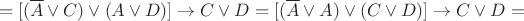 $$ = [(\overline{A} \vee C) \vee (A \vee D)] \to C \vee D =[(\overline{A} \vee A) \vee (C \vee D)] \to C \vee D = $$