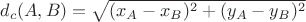 $d_c(A,B)=\sqrt{(x_A-x_B)^2+(y_A-y_B)^2}$
