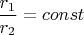 $\displaystyle\frac{r_1}{r_2} = const$