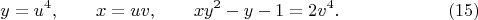 $$
y=u^4,\qquad x=uv,\qquad xy^2-y-1=2v^4. \eqno(15)
$$