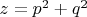 $z = p^2 + q^2$