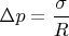 $\Delta p = \dfrac{\sigma}{R}$