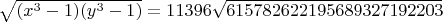 $\sqrt{(x^3-1)(y^3-1)}=11396\sqrt{615782622195689327192203}$