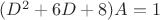 $(D^2+6D+8)A=1$