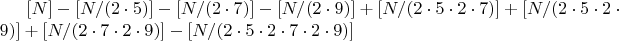$[N] - [N/(2\cdot5)] - [N/(2\cdot7)] - [N/(2\cdot9)]  + [N/(2\cdot5\cdot2\cdot7)] +[N/(2\cdot5 \cdot 2\cdot9)] + [N/(2\cdot7 \cdot 2\cdot9)] - [N/(2\cdot5 \cdot 2\cdot7 \cdot 2\cdot9)]$