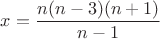 $x=\dfrac{n(n-3)(n+1)}{n-1}$