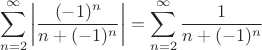 $$\sum\limits_{n=2}^\infty \bigg|\frac{(-1)^n}{n+(-1)^n}\bigg|=\sum\limits_{n=2}^\infty \frac{1}{n+(-1)^n}\<$$